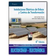 INSTALACIONES ELÉCTRICAS DE ENLACE Y CENTROS DE TRANSFORMACIÓN- 6ª Edición