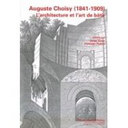 AUGUSTE CHOISY (1841-1909). L'Architecture et l'art de bàtir