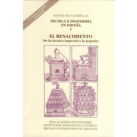 COLECCION TECNICA E INGENIERIA EN ESPAÑA. Volumen 1: EL RENACIOMIENTO. De la Técnica Imperial y la Popular