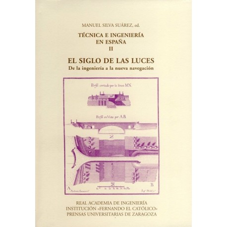 TECNICA E INGENIERIA EN ESPAÑA - Volumen 2: EL SIGLO DE LAS LUCES. De la Ingeniería a la nueva Navegación