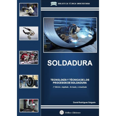 SOLDADURA. Tecnología y Técnica de los Procesos de Soldadura - 2ª Edición