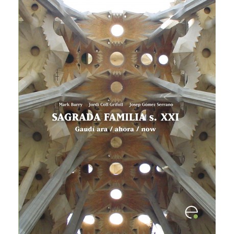 SAGRADA FAMILIA S.XXI. Gaudí Ara; Ahora; Now