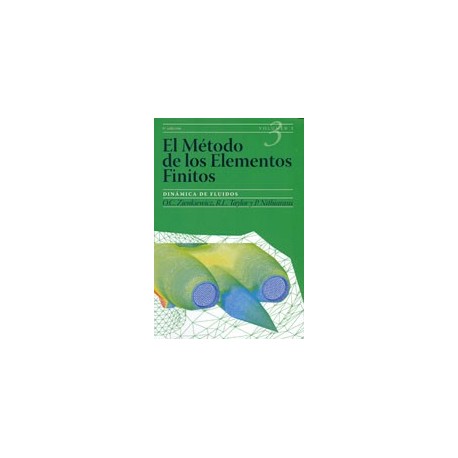 EL METODO DE LOS ELEMENTOS FINITOS. Volumen 3 - DINAMICA DE FLUIDOS