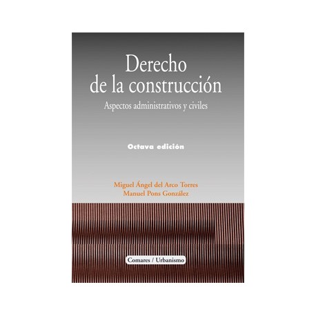 DERECHO DE LA CONSTRUCCION. Aspectos Administrativos y Civiles 8ª Edición
