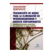TRATAMIENTO DE AGUAS PARA LA ELIMINACION DE MICROORGANISMOS Y AGENTES CONTAMINANTES: Aplicación de Procesos Industriales a la 