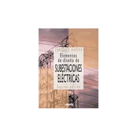 ELEMENTOS DE DISEÑO DE SUBESTACIONES ELECTRICAS - 2ª Edición