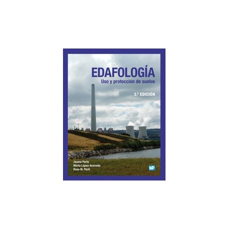 EDAFOLOGIA. Uso y Protección de Suelos - 3ª Edición