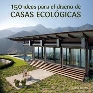 150 IDEAS PARA EL DISEÑO DE CASAS ECOLOGICAS