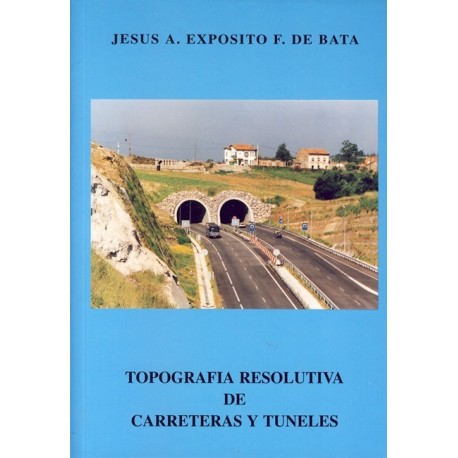 TOPOGRAFIA RESOLUTIVA DE CARRETERAS Y TUNELES