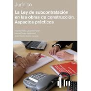 LA LEY DE SUBCONTRATACION EN LAS OBRAS DE CONSTRUCCION. ASPECTOS PRACTICOS