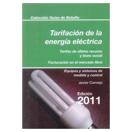TARIFACION DE LA ENERGIA ELECTRICA 2011.Tarifas de últmo recurso y bono social de facturación en el mercado libre