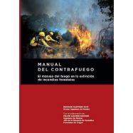 MANUAL DEL CONTRAFUEGO. EL MANEJO DEL FUEGO EN LA EXTINCION DE INCENDIOS FORESTALES. 2ª Edición