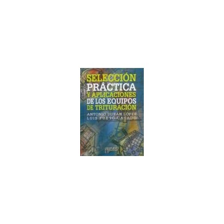 SELECCION PRACTICA Y APLICACION DE LOS EQUIPOS DE TRITURACION