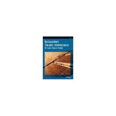 INSTALACIONES SOLARES FOTOVOLTAICAS. Manual sobre Energía Solar Fotovoltaica