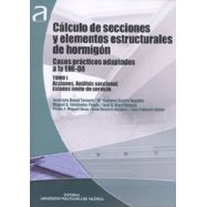 CALCULO DE SECCIONES Y ELEMENTOS ESTRUCTURALES DE HORMIGON. Casos prácticos adaptados a la EHE-08 . Tomos 1 y 2