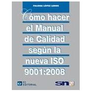COMO HACER EL MANUAL DE CALIDAD SEGUN LA NUEVA ISO 9001:2008