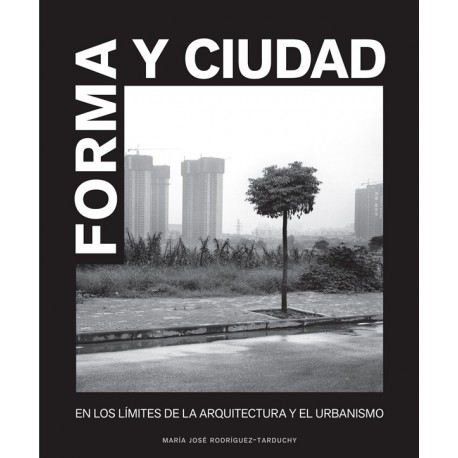 FORMA Y CIUDAD.En los límites de la arquitectura y el Urbanismo