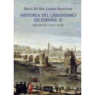 HISTORIA DEL URBANISMO EN ESPAÑA II. Siglos XVI, XVII y XVIII
