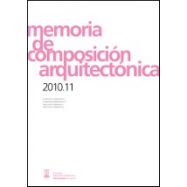 MEMORIA DE COMPOSICION ARQUITECTONICA 2010/2011