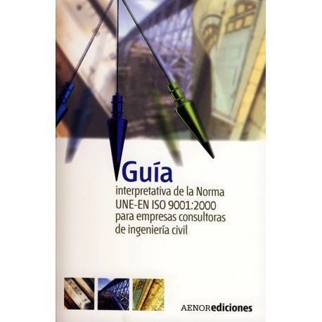  GUIA INTERPRETATIVA DE LA NORMA UNE-EN ISO 9001:2000 PARA EMPRESAS CONSULTORAS