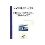 MANUAL DEL AGUA. CIENCIA, TECNOLOGIA Y LEGISLACION