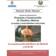 APUNTES DE INTRODUCCION AL PROYECTO DE CONSTRUCION DE TUNELES Y METROS EN SUELOS Y ROCAS BLANDAS O MUY ROTAS: La Construcción de
