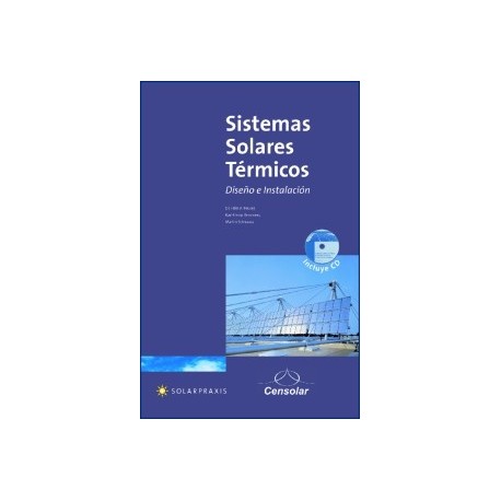 SISTEMAS SOLARES TERMICOS. Diseño e Instalación (Contiene CD-Rom)