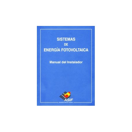 SISTEMAS DE ENERGIA SOLAR FOTOVOLTAICA. Manual del Instalador