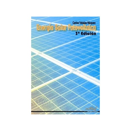 ENERGIA SOLAR FOTOVOLTAICA- 3ª Edición revisada y adaptada al CTE