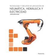 TECNOLOGIA Y CIRCUITOS DE APLICACION DE NEUMATICA HIDRAULICA Y ELECTRICIDAD