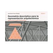 GEOMETRIA DESCRIPTIVA PARA LA REPRESENTACION ARQUITECTONICA - Volumen 2