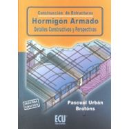 HORMIGON ARMADO. Detalles constructivos y Perspectivas - 3ª Edición