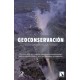 GEOCONSERVACION. Un recorrido por los lugares Geológicos excepcionales para entender cómo y por qué debemos protegerlos