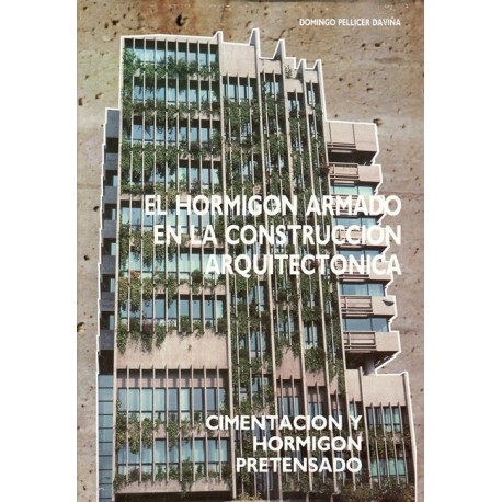 EL HORMIGON ARMADO EN LA CONSTRUCCION ARQUITECTONICA 2: Cimentación y Hormigón Pretensado