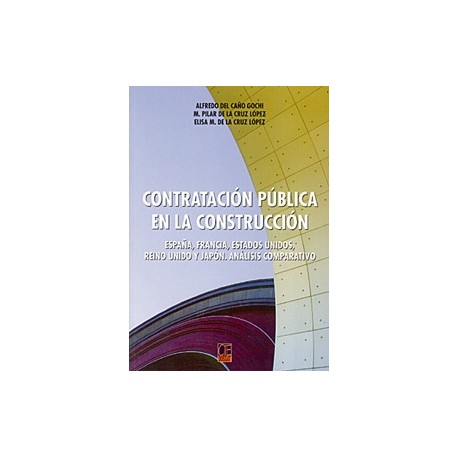 CONTRATACION PUBLICA EN LACONSTRUCCION. España, Francia, Estados Unidos, Reino Unido y Japón. Análisis Comparativo