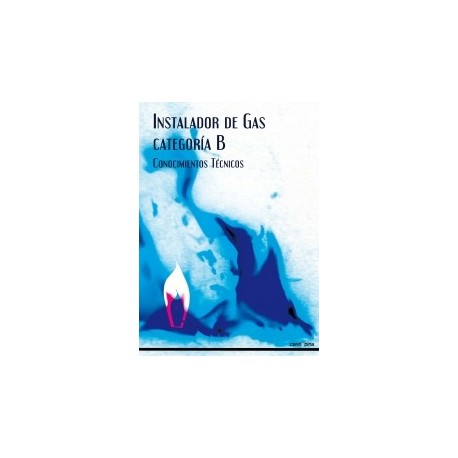 INSTALADOR DE GAS CATEGORIA B. Conocimientos Técnicos