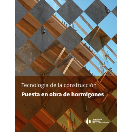 TECNOLOGIA DE LA CONSTRUCCION. PUESTA EN OBRA DE HORMIGONES
