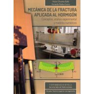 MECANICA DE LA FRACTURA APLICADA AL HORMIGON. Conceptos, Análisis Experimental y Modelos Numéricos