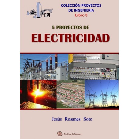 Proyectos de Ingeniería - Libro 3: 5 PROYECTOS DE ELECTRICIDAD