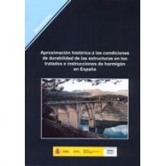 APROXIMACION HISTORICA DE LAS CONDICIONES DE DURABILIDAD DE LAS ESTRUCTURAS EN LOS TRATADOS E INSTRUCCIONES DE HORMIGON EN ESPAÑ