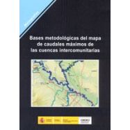 BASES METODOLOGICAS DEL MAPA DE CAUDALES MAXIMOS DE LAS CUENCAS INTERCOMUNITARIAS (Incluye CD)