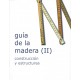 GUIA DE LA MADERA II. CONSTRUCCION Y ESTRUCTURAS