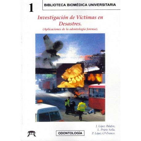 INVESTIGACION DE VICTIMAS EN DESASTRES. Aplicaciones de la Odontología Forense)