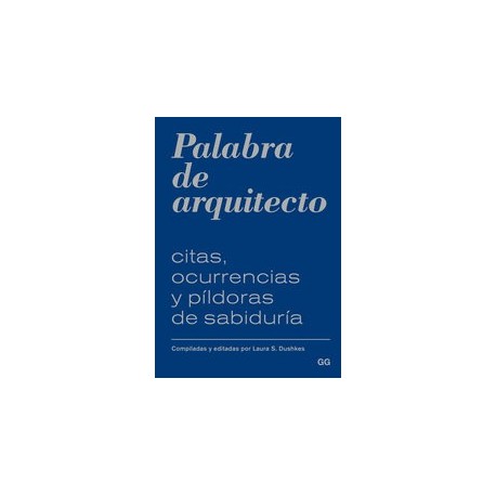 PALABRA DE ARQUITECTO. Citas, Ocurrencias y Píldoras de Sabiduría