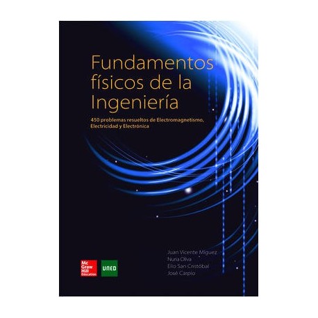 FUNDAMENTOS FISICOS DE LA INGENIERIA. 450 Problemas Resueltos de Electromagnetismo, Electricidad y Electrçonica