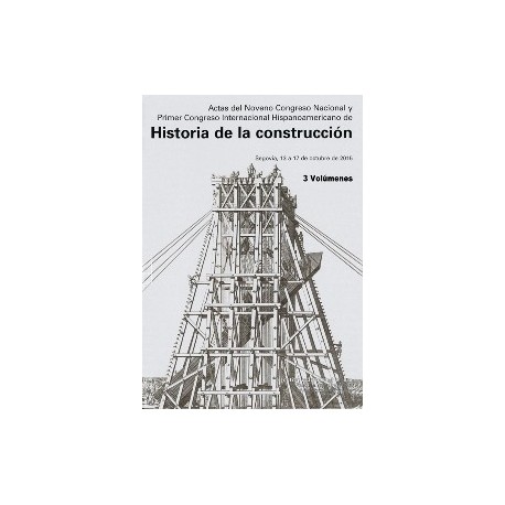 ACTAS DEL NOVENO CONGRESO NACIONAL Y PRIMER CONGRESO INTERNACIONAL HISPANOAMERICANO DE Hª DE LA CONSTRUCCION (3 Vols)