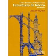 TEORIA, HISTORIA Y RESTAURACION DE ESTRUCTURAS DE FABRICA (Volumenn 1)