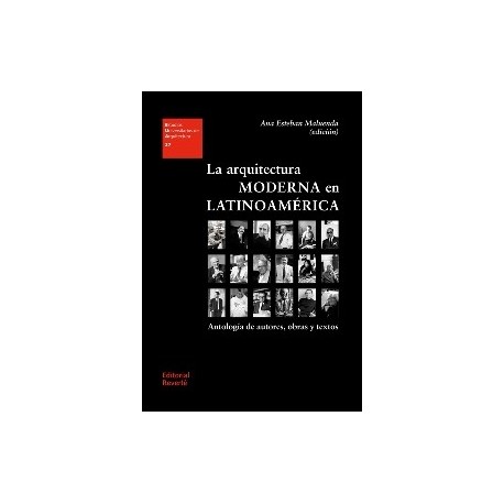 LA ARQUITECTURA MODERNA. EN LATINOAMERICA. Antología de autores, obras y textos.