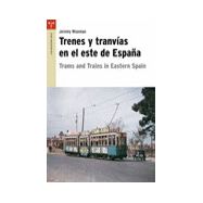 TRENES Y TRANVIAS EN EL ESTE DE ESPAÑA (ESPAÑOL E INGLÉS)