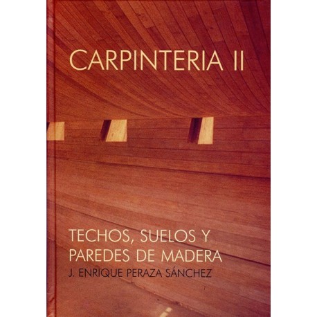 CARPINTERIA II. Techos, Suelos y PAredes de Madera